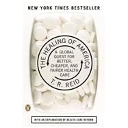 The Healing of America: A Global Quest for Better, Cheaper, and Fairer Health Care 9780143118213