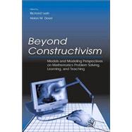 Beyond Constructivism: Models and Modeling Perspectives on Mathematics Problem Solving, Learning, and Teaching