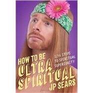 How to Be Ultra Spiritual 9781622038213