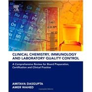 Clinical Chemistry, Immunology and Laboratory Quality Control: A Comprehensive Review for Board Preparation, Certification and Clinical Practice 9780124078215