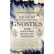 The Secret History of the Gnostics 9781780288215