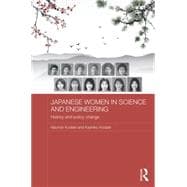 Japanese Women in Science and Engineering: History and Policy Change 9781138818217
