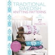 Traditional Swedish Knitting Patterns 40 Motifs and 20 Projects for Knitters 9781570768217