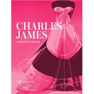 Charles James: Designer in Detail 9781851778218