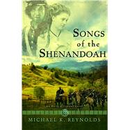 Songs of the Shenandoah A Novel 9781433678219