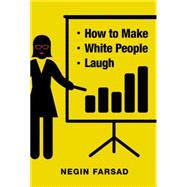 How to Make White People Laugh 9781455558223
