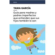 Guía para madres y padres imperfectos que entienden que sus hijos también lo son 9788416918225