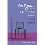 We Preach Christ Crucified 9780814638231