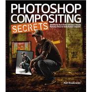 Photoshop Compositing Secrets Unlocking the Key to Perfect Selections and Amazing Photoshop Effects for Totally Realistic Composites 9780321808233