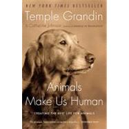 Animals Make Us Human : Creating the Best Life for Animals 9780547248233