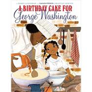 A Birthday Cake for George Washington 9780545538237