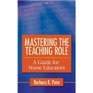 Mastering the Teaching Role: A Guide for the Nurse Educator 9780803618237