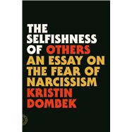 The Selfishness of Others An Essay on the Fear of Narcissism 9780865478237