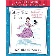Women Who Broke the Rules: Mary Todd Lincoln 9780802738240