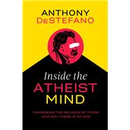 Inside the Atheist Mind 9781400208241