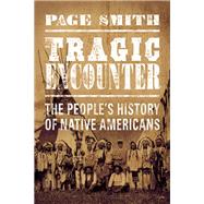 Tragic Encounters A People's History of Native Americans 9781619028241