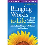 Bringing Words to Life, Second Edition Robust Vocabulary Instruction 9781462508242