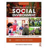 Human Behavior in the Social Environment: Perspectives on Development and the Life Course 9781138608245
