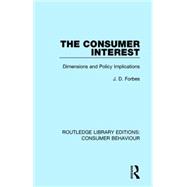 The Consumer Interest (RLE Consumer Behaviour): Dimensions and Policy Implications 9781138838246