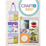 Craft It Now: 75+ Simple Handmade Projects 9781440238246