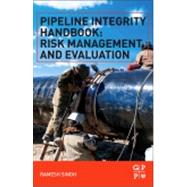 Pipeline Integrity Handbook: Risk Management and Evaluation 9780123878250
