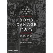 The London County Council Bomb Damage Maps 1939-1945 9780500518250