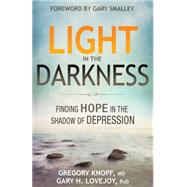 Light in the Darkness: Finding Hope in the Shadow of Depression 9780898278255