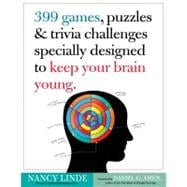 399 Games, Puzzles and Trivia Challenges Specially Designed to Keep Your Brain Young 9780761168256