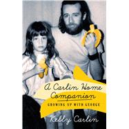 A Carlin Home Companion Growing Up with George 9781250058256