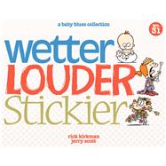 Wetter, Louder, Stickier A Baby Blues Collection 9781449458256