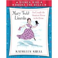 Women Who Broke the Rules: Mary Todd Lincoln 9780802738257