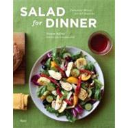 Salad for Dinner : Complete Meals for All Seasons 9780847838257