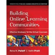 Building Online Learning Communities: Effective Strategies for the Virtual Classroom, 2nd Edition 9780787988258
