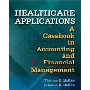 Healthcare Applications: A Casebook in Accounting and Financial Management 9781567938258