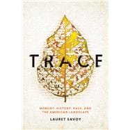 Trace Memory, History, Race, and the American Landscape 9781619028258