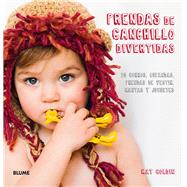 Prendas de ganchillo divertidas: 30 Gorros, Bufandas, Prendas De Vestir Y Juguetes 9788416138258