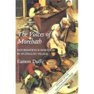The Voices of Morebath; Reformation and Rebellion in an English Village 9780300098259