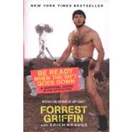 Be Ready When the Sh*t Goes Down : A Survival Guide to the Apocalypse 9780061998263