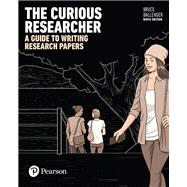 The Curious Researcher: A Guide to Writing Research Papers 9E 9780134498263