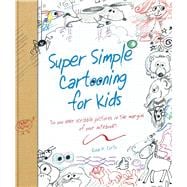 Super Simple Cartooning for Kids 9781438008264