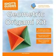 The Idiot's Guide to Geometric Origami Kit 9781615648269