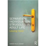 Separation-Individuation Struggles in Adult Life: Leaving Home 9781138658271
