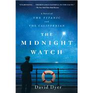 The Midnight Watch A Novel of the Titanic and the Californian 9781250118271