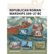 Republican Roman Warships 509–27 BC 9781472808271