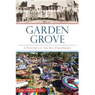 Garden Grove: A History of the Big Strawberry Festival 9781626198272