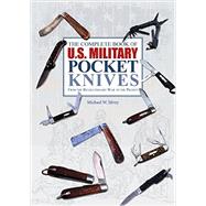 The Complete Book of U.S. Military Pocket Knives: From 1800 to the Present 9780764348273