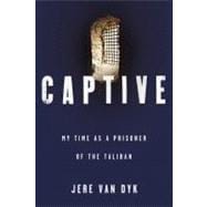 Captive : My Time as a Prisoner of the Taliban 9780805088274