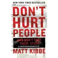 Don't Hurt People and Don't Take Their Stuff: A Libertarian Manifesto 9780062308276