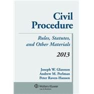 Civil Procedure, 2013: Rules, Statutes, and Other Materials 9781454828280