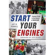 Start Your Engines: Famous Firsts in the History of Nascar 9781613218280